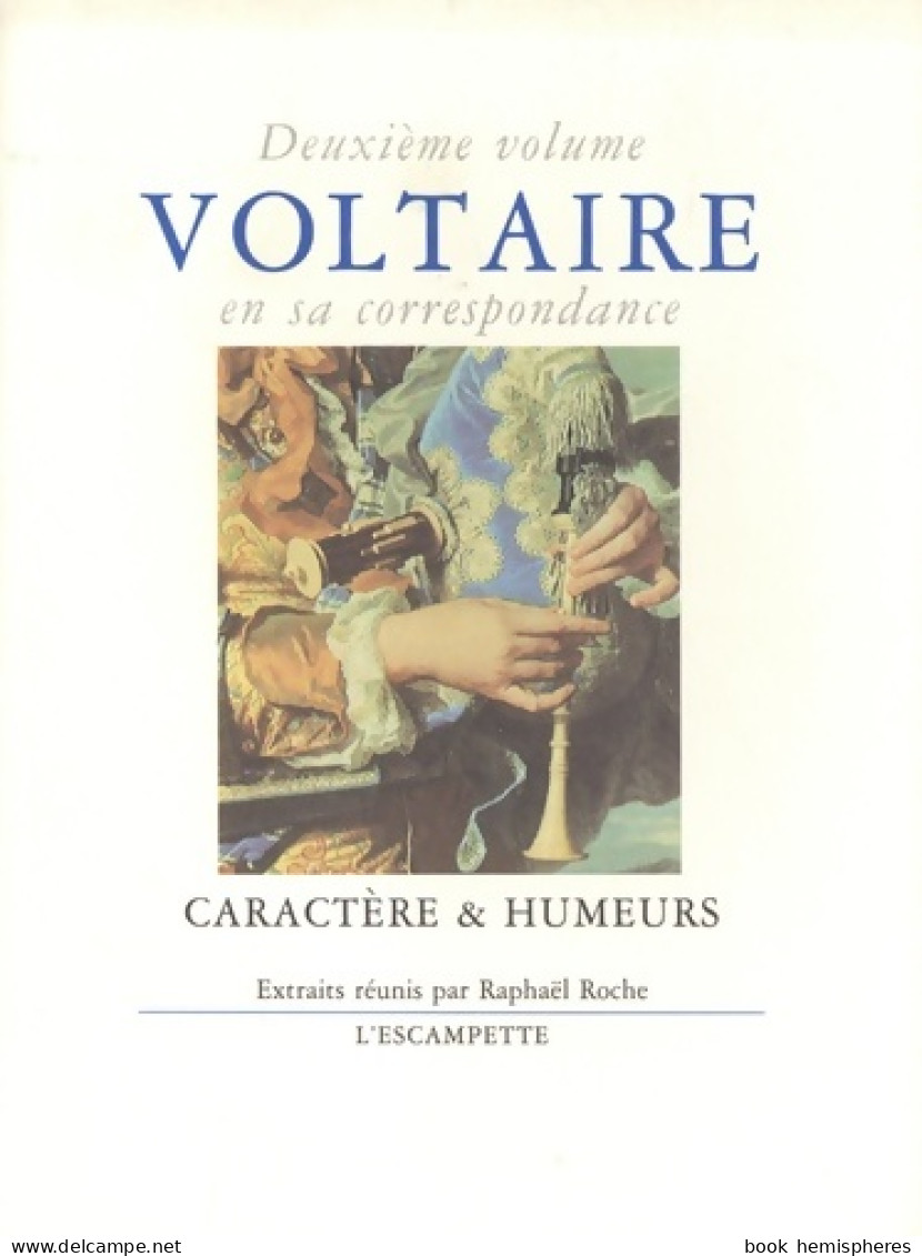 Voltaire En Sa Correspondance - Vol. 2 : Caractère & Humeurs (1995) De Voltaire - Psychology/Philosophy