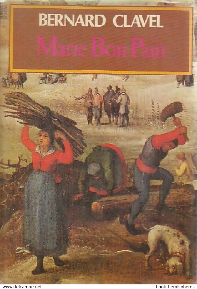 Les Colonnes Du Ciel Tome IV : Marie Bon Pain (1981) De Bernard Clavel - Históricos