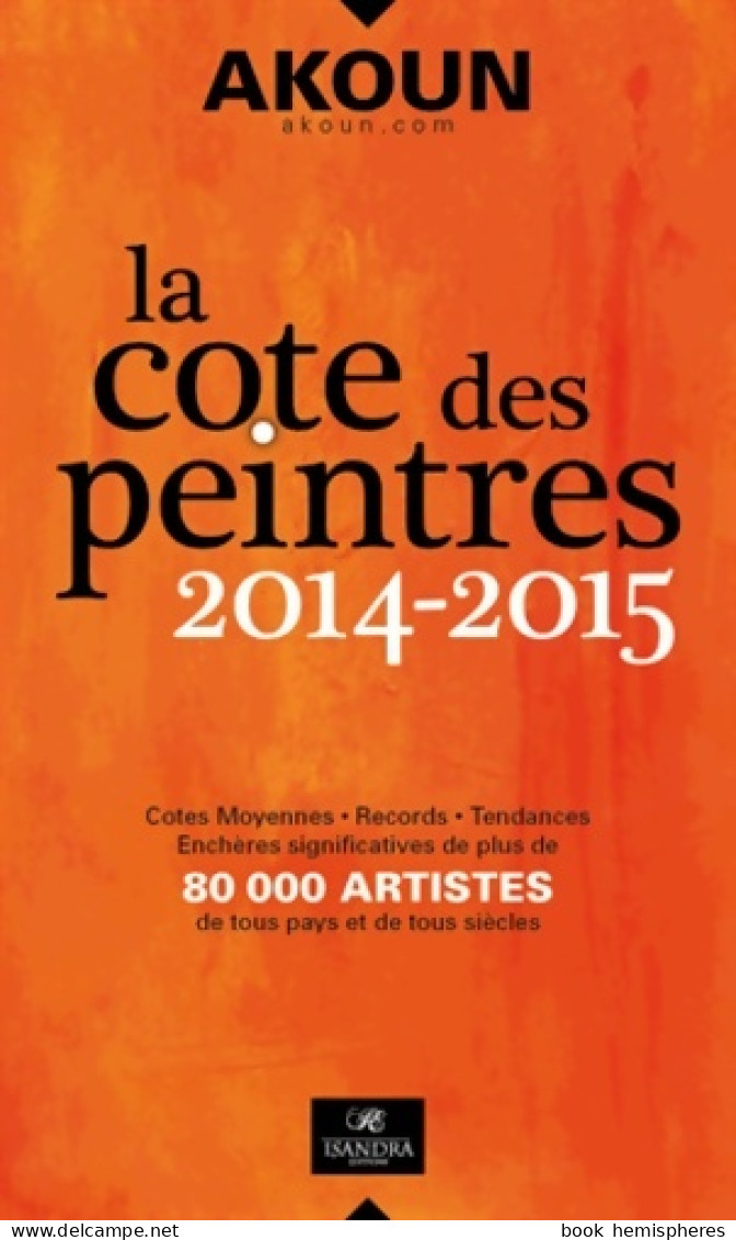 La Cote Des Peintres : 2014-2015 (2013) De J. A. Akoun - Art