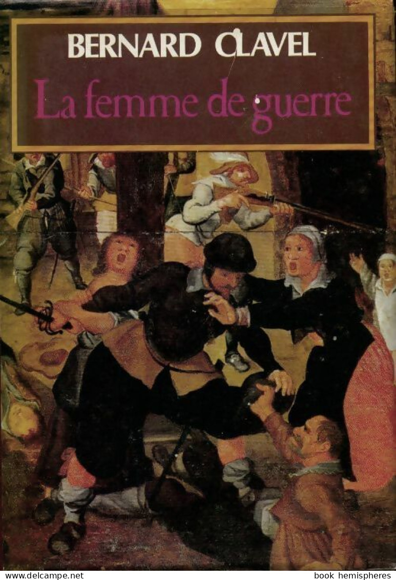 Les Colonnes Du Ciel Tome III : La Femme De Guerre (1986) De Bernard Clavel - Storici