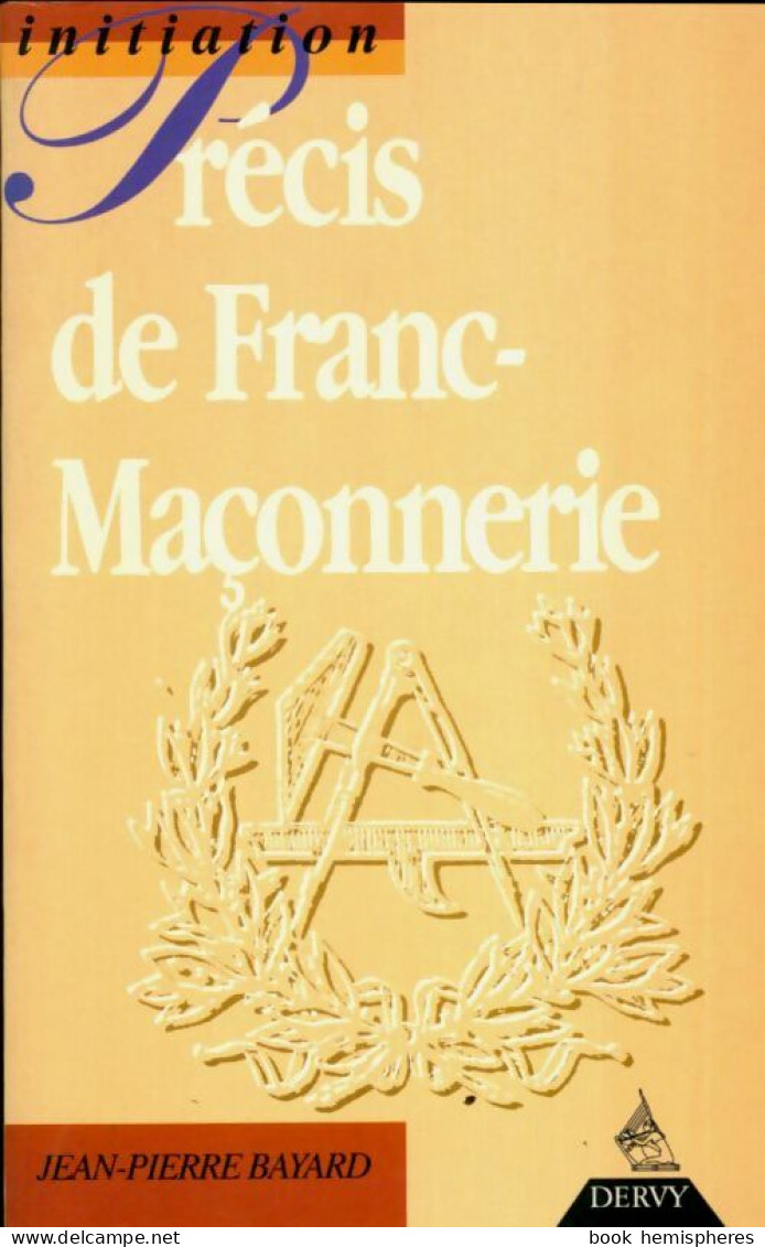 Précis De Franc-maçonnerie (1994) De Jean-Pierre Bayard - Esotérisme