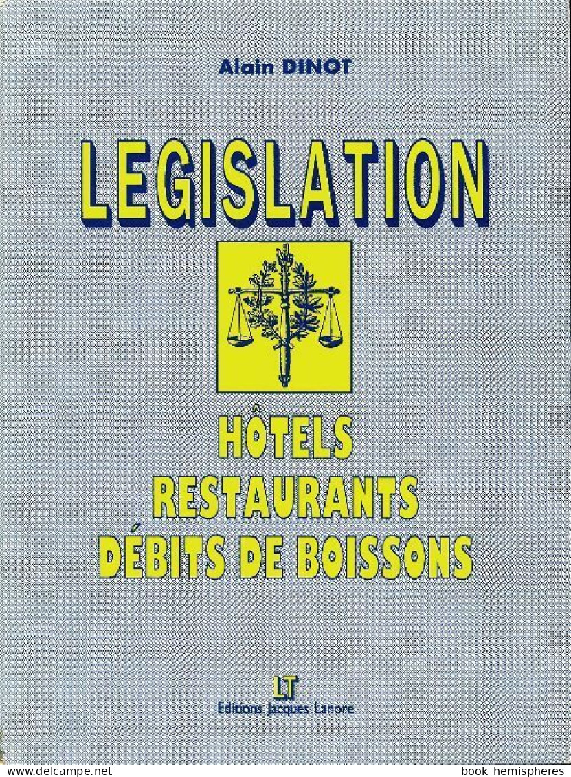 Législation Hôtelière Hôtels-restaurants-débits De Boissons (1991) De Alain Dinot - Droit