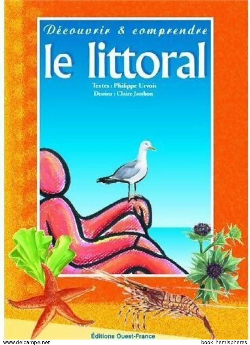 Découvrir Et Comprendre Le Littoral (2000) De Philippe Urvois - Nature