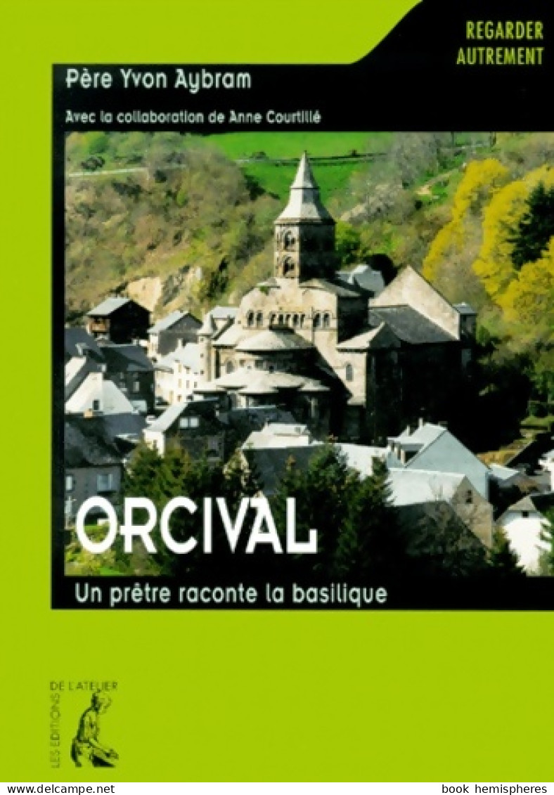 Orcival Un Prêtre Raconte La Basilique (2000) De Y. Aybram - Art