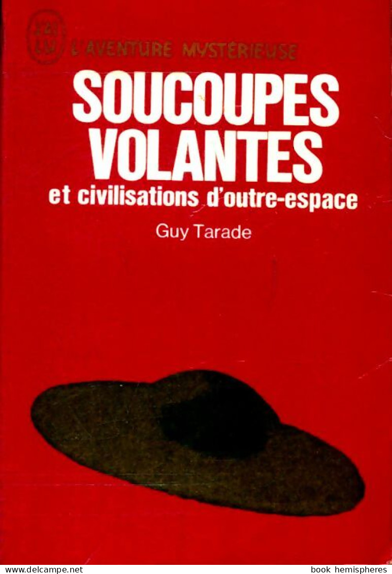 Soucoupes Volantes Et Civilisations D'outre Espace (1972) De Guy Tarade - Esotérisme