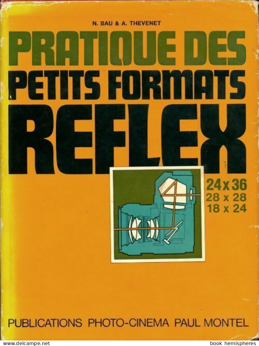 La Pratique Des Petits Formats. 24x36 Reflex (1971) De Bau & Thévenet - Photographs