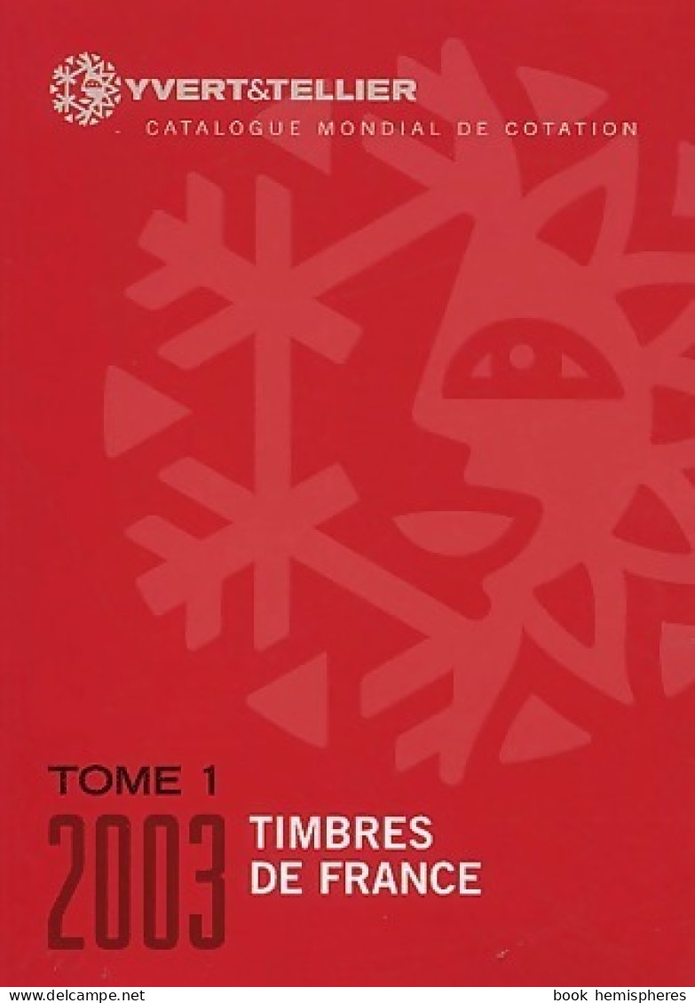 Catalogue Yvert Et TTellier 2003 Tome I : Timbre De France (2003) De Yvert & Tellier - Viaggi