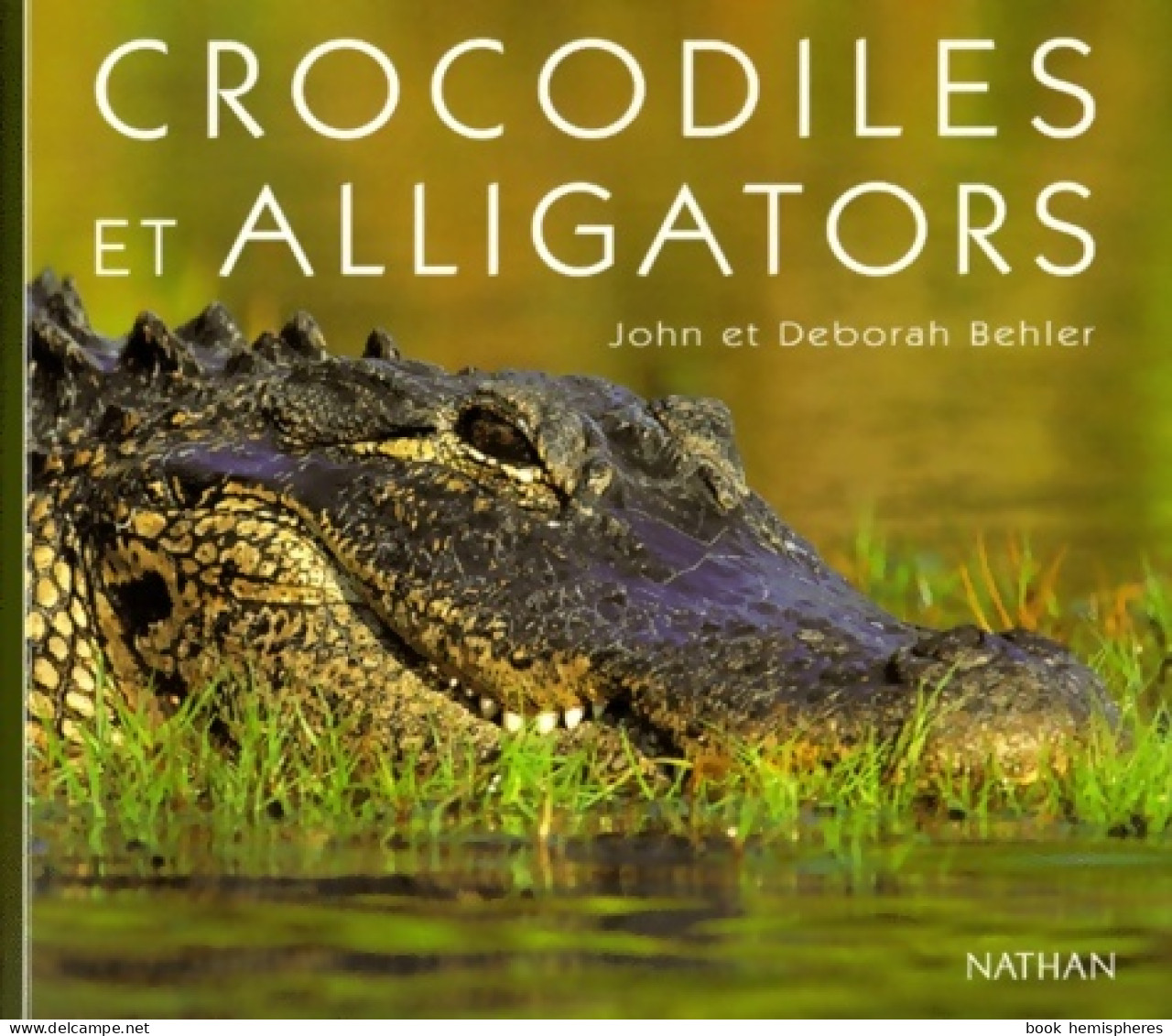 Crocodiles Et Alligators (1999) De Deborah Behler - Animaux