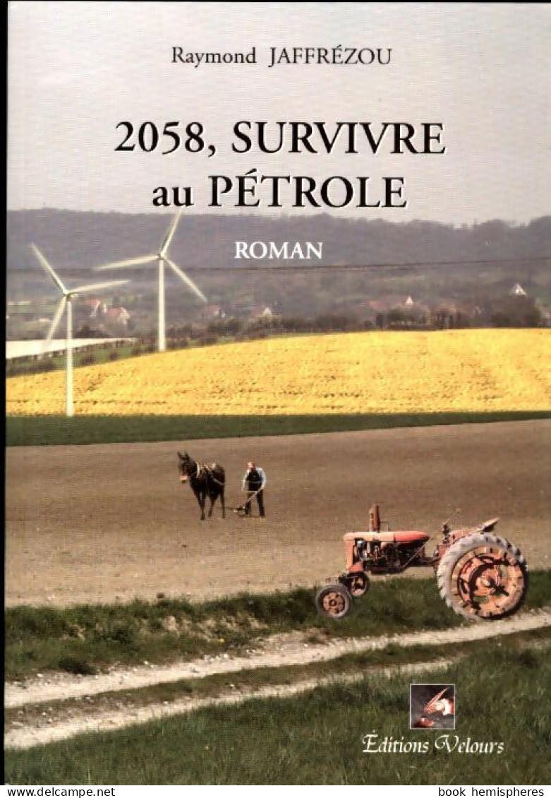 2058, Survivre Au Pétrole (2006) De Raymond Jaffrézou - Economie