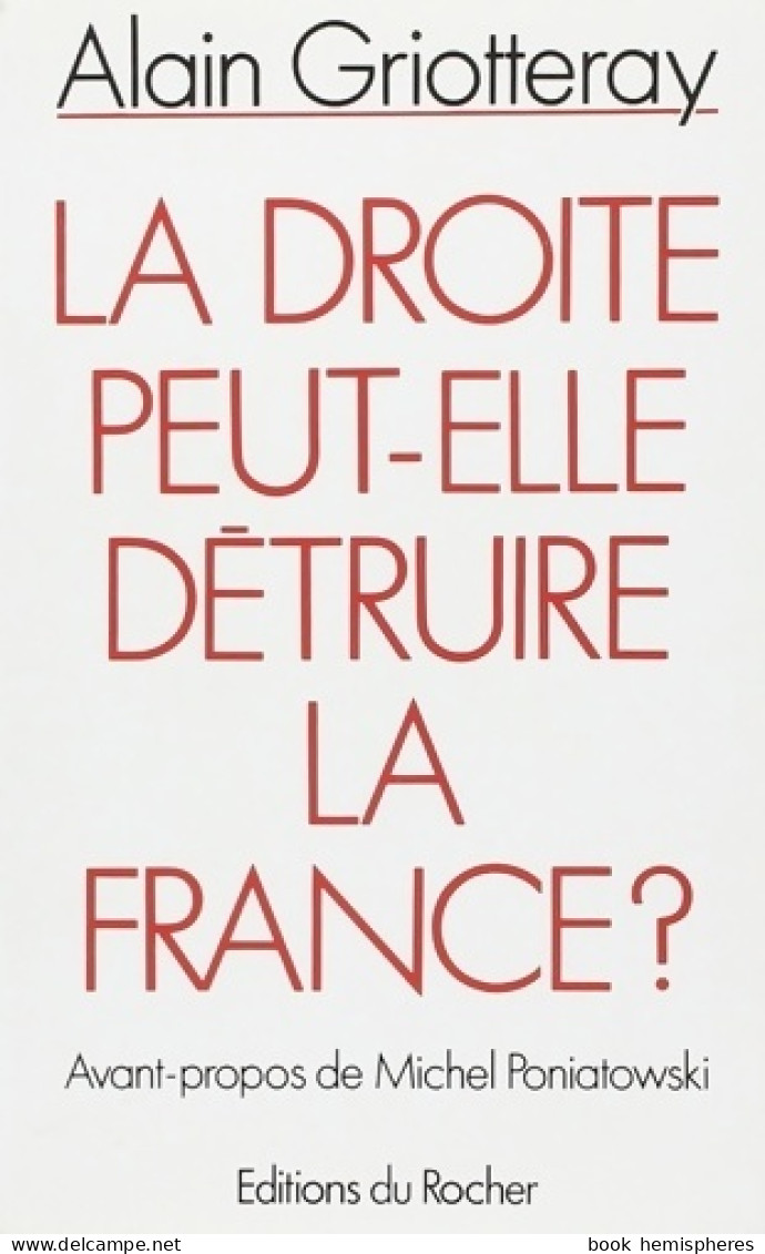 La Droite Peut-elle Détruire La France ? (1993) De Alain Griotteray - Politique