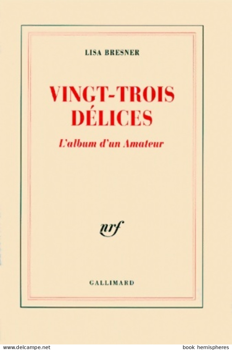 Vingt-trois Délices : L'Album D'un Amateur (2000) De Lisa Bresner - Sonstige & Ohne Zuordnung