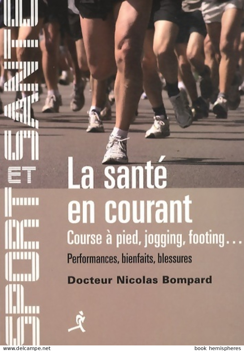 La Santé En Courant : Course à Pied Jogging Footing (2011) De Nicolas Bompard - Sport