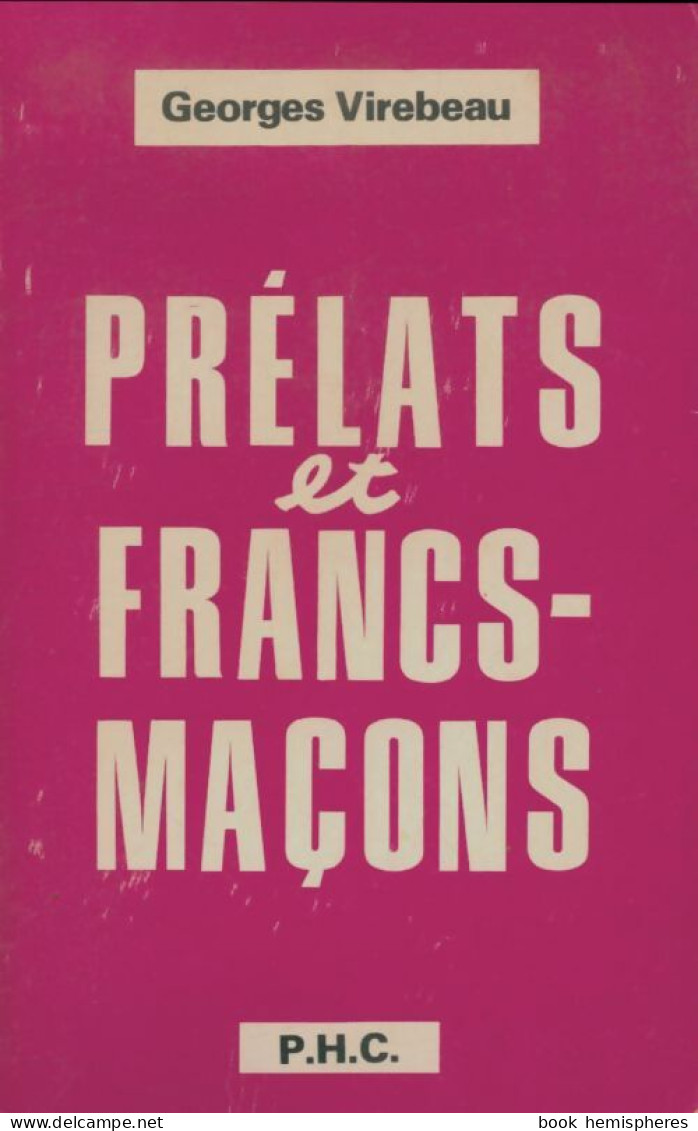 Prélats Et Francs-maçons (1978) De Georges Virebeau - Esotérisme