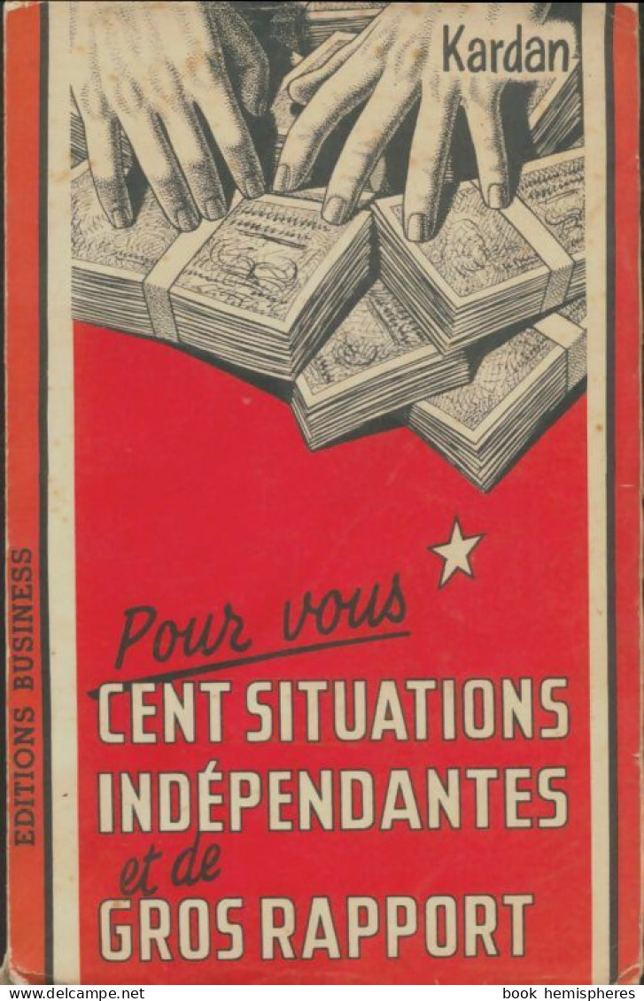 Cent Situations Indépendantes Et De Gros Rapports (1956) De Kardan - Economie