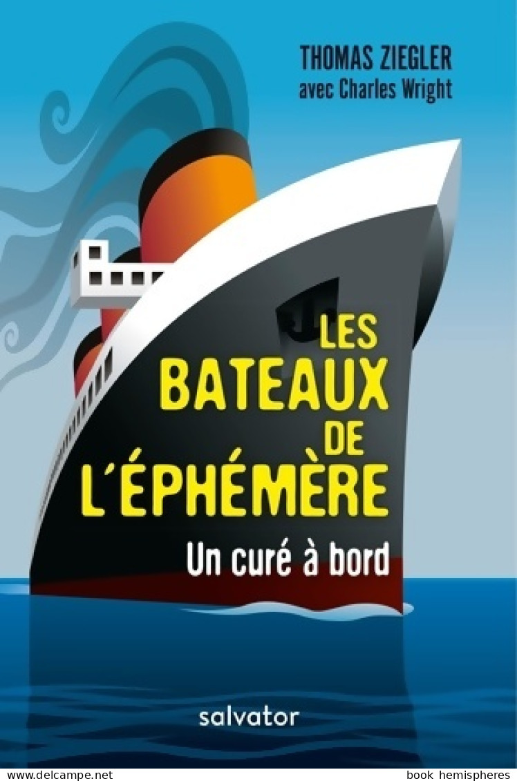 Les Bâteaux De L'Ephémère. Un Curé à Bord (2019) De Thomas Ziegler - Religion