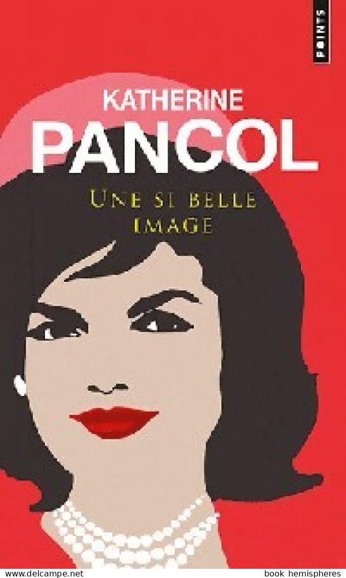 Une Si Belle Image (2012) De Katherine Pancol - Biographie