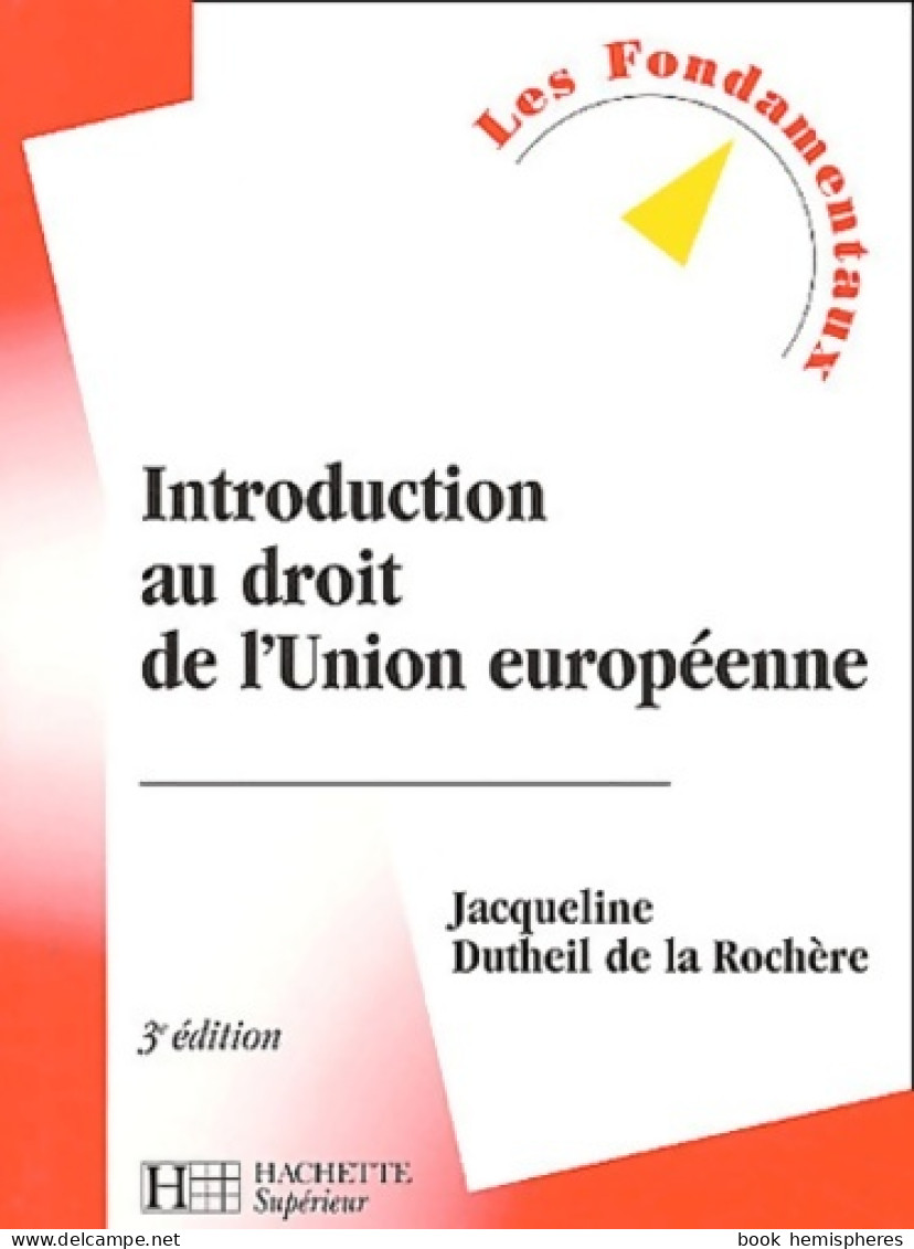 Introduction Au Droit De L'Union Européenne 3e édition (2002) De Jacqueline Dutheil De La Rochère - Droit