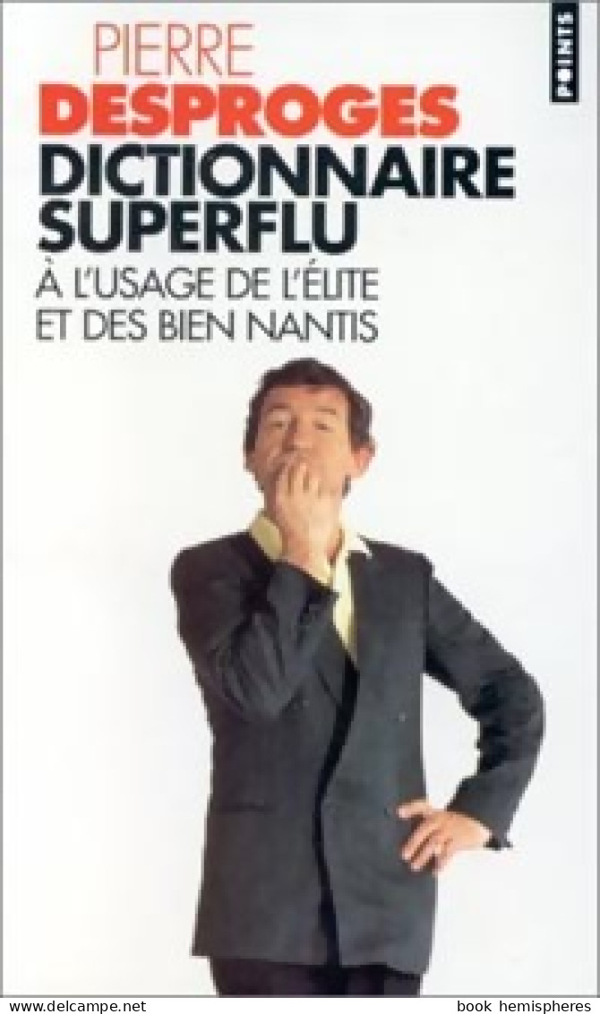 Dictionnaire Superflu à L'usage De L'élite Et Des Bien Nantis (1997) De Pierre Desproges - Humor