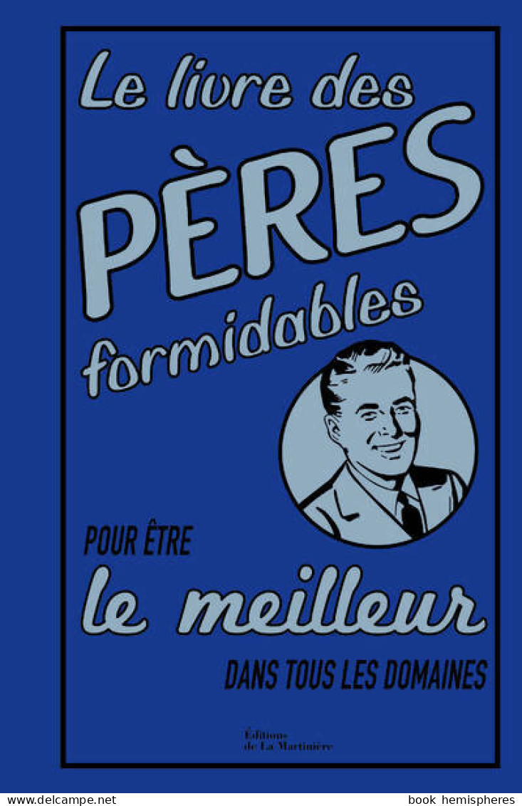 Le Livre Des Pères Formidables : Pour être Le Meilleur Dans Tous Les Domaines (2014) De Michael Heatley - Humour