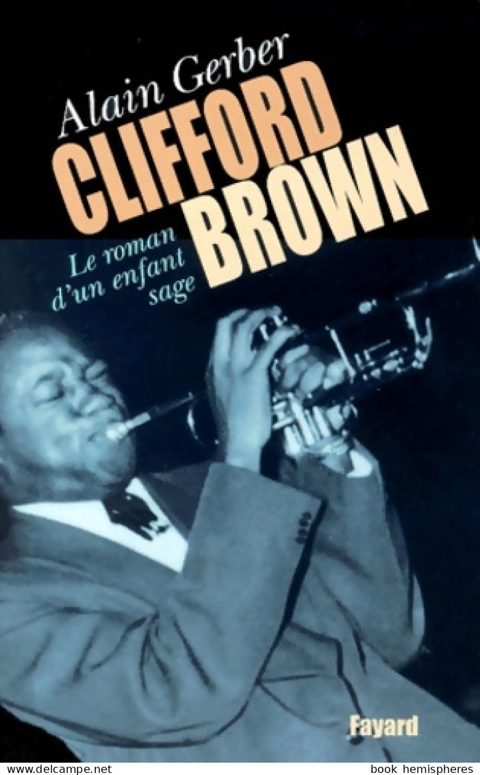 Clifford Brown : Le Roman D'un Enfant Sage (2001) De Alain Gerber - Musik