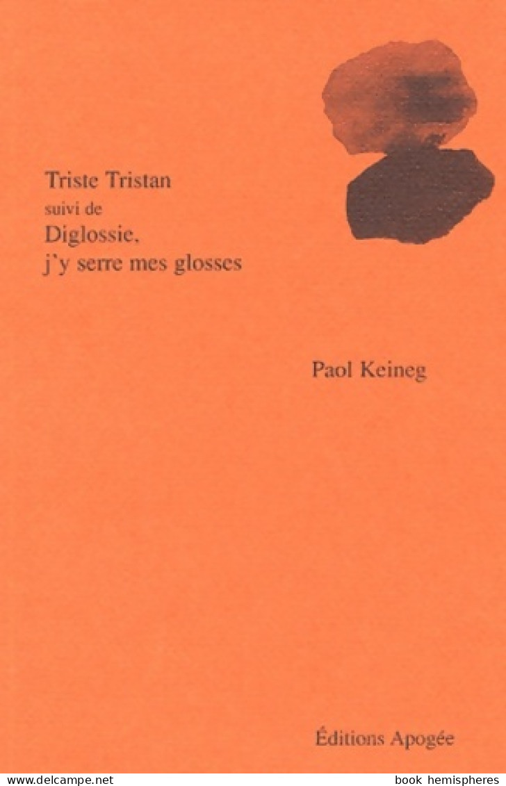 Triste Tristan Suivi De Diglossie J'y Serres Mes Glosses (2003) De Paol Keineg - Sonstige & Ohne Zuordnung