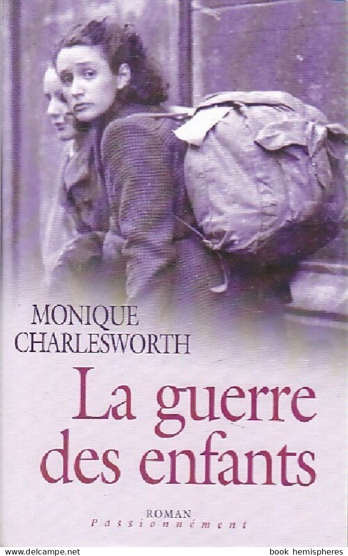 La Guerre Des Enfants Tome I (2004) De Monique Charlesworth - Romantique