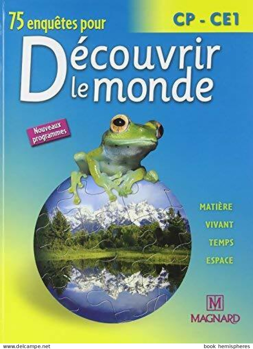 75 Enquêtes Pour Découvrir Le Monde CP / CE1 (2005) De Collectif - 6-12 Anni