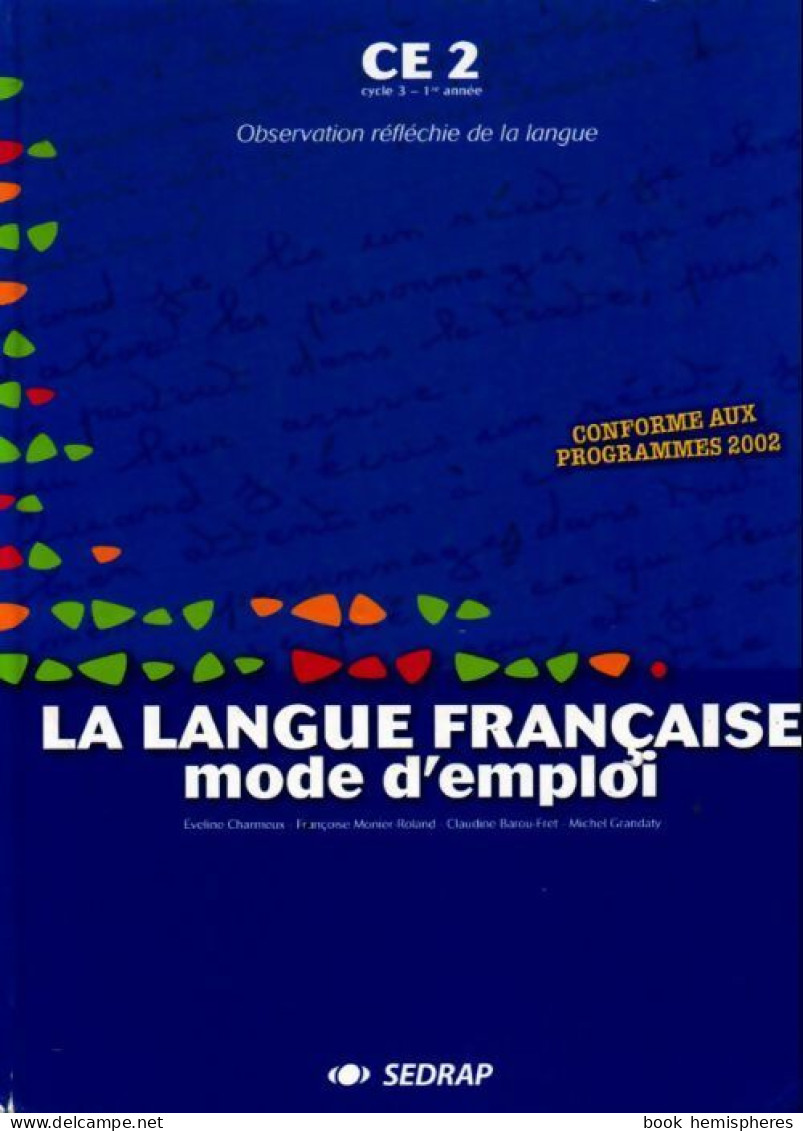 La Langue Française Mode D'emploi CE2 (2002) De Collectif - 6-12 Anni