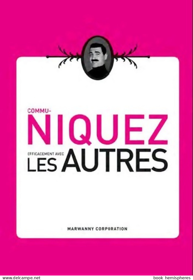 Communiquez Efficacement Avec Les Autres (2010) De John-Harvey Marwanny - Humour