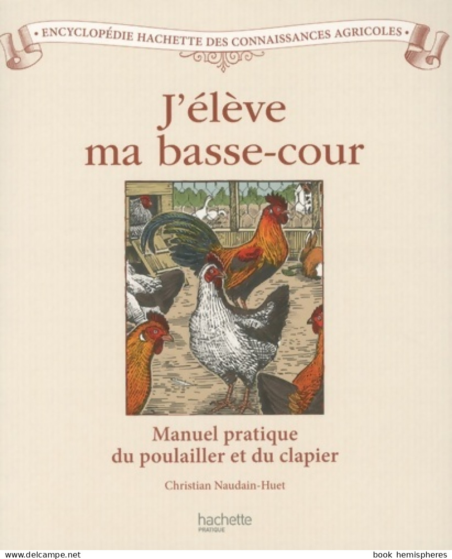 J'élève Ma Basse-cour (2010) De Christian Naudain-Huet - Animaux