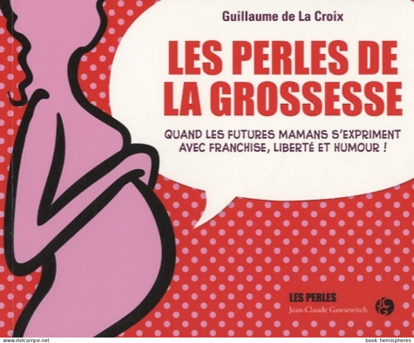 Les Perles De La Grossesse (2013) De Guillaume De La Croix - Humour