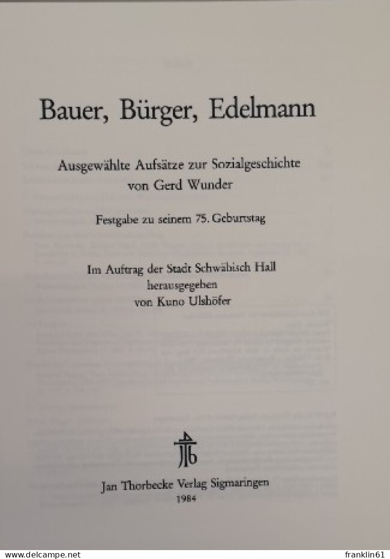 Bauer, Bürger, Edelmann (Bd. 1).  Ausgewählte Aufsätze Zur Sozialgeschichte Von Gerd Wunder. Festgabe Zu Se - Altri & Non Classificati
