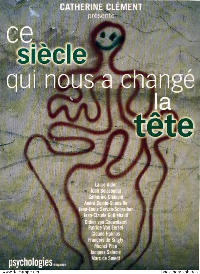 Ce Siècle Qui Nous A Changé La Tête (1999) De Catherine Clément - Psychology/Philosophy