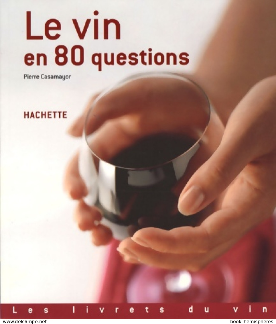 Le Vin En 80 Questions (2008) De Pierre Casamayor - Gastronomía