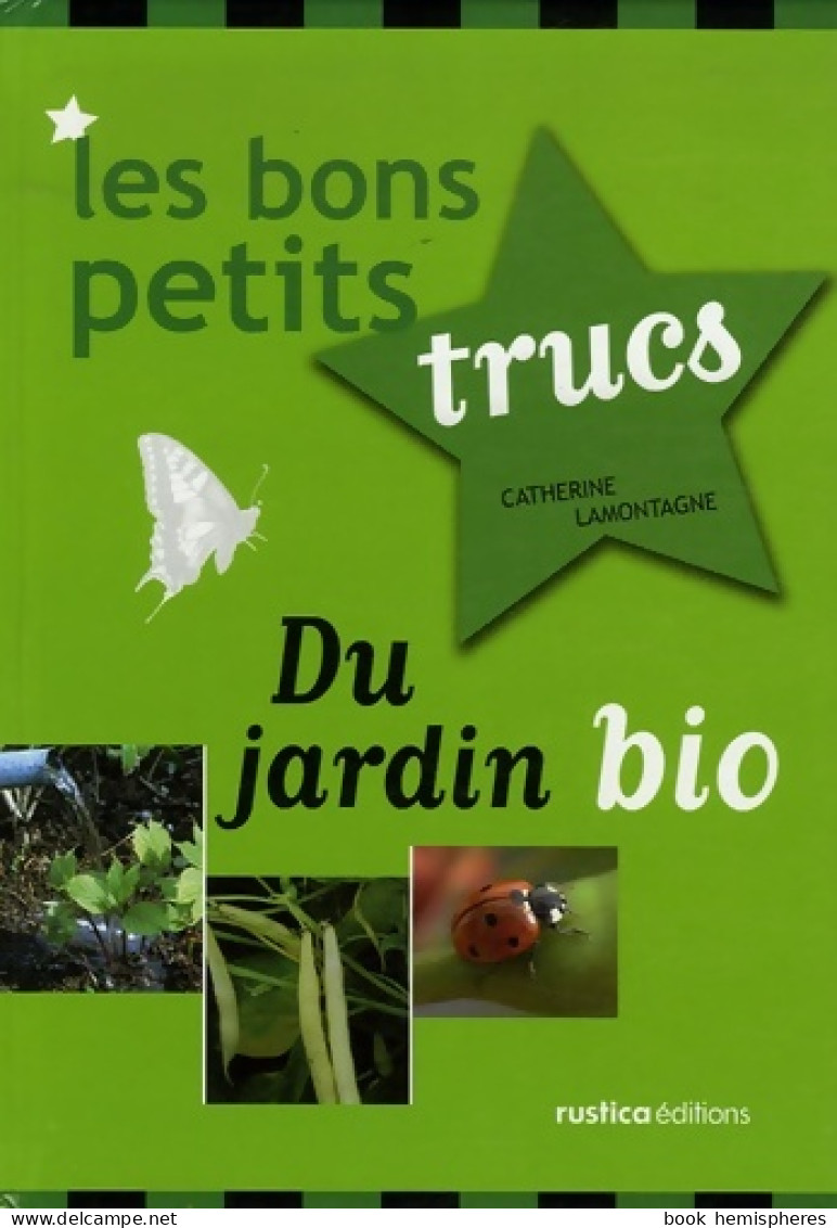 BONS PETITS TRUCS DU JARDIN BIO (2007) De Catherine Lamontagne - Giardinaggio