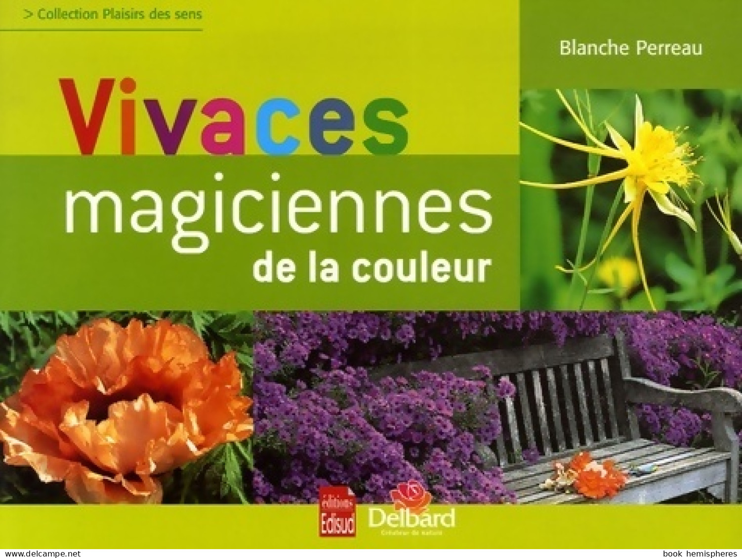 Vivaces. Magiciennes Des Couleurs (2006) De Blanche Perreau - Giardinaggio
