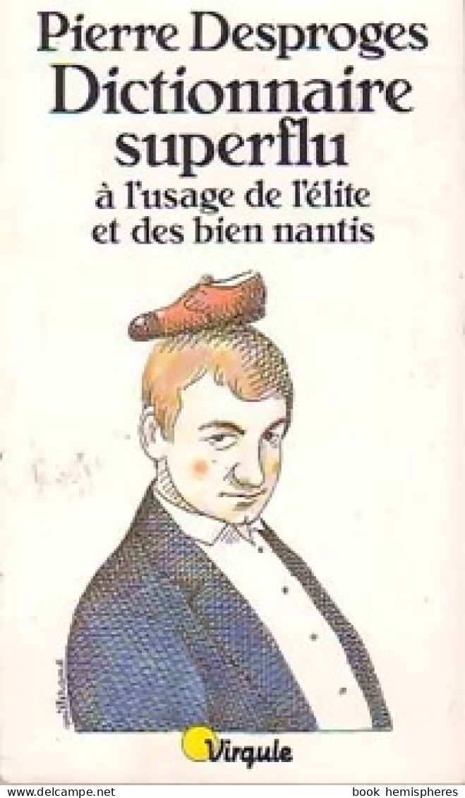 Dictionnaire Superflu à L'usage De L'élite Et Des Bien Nantis (1985) De Pierre Desproges - Humor