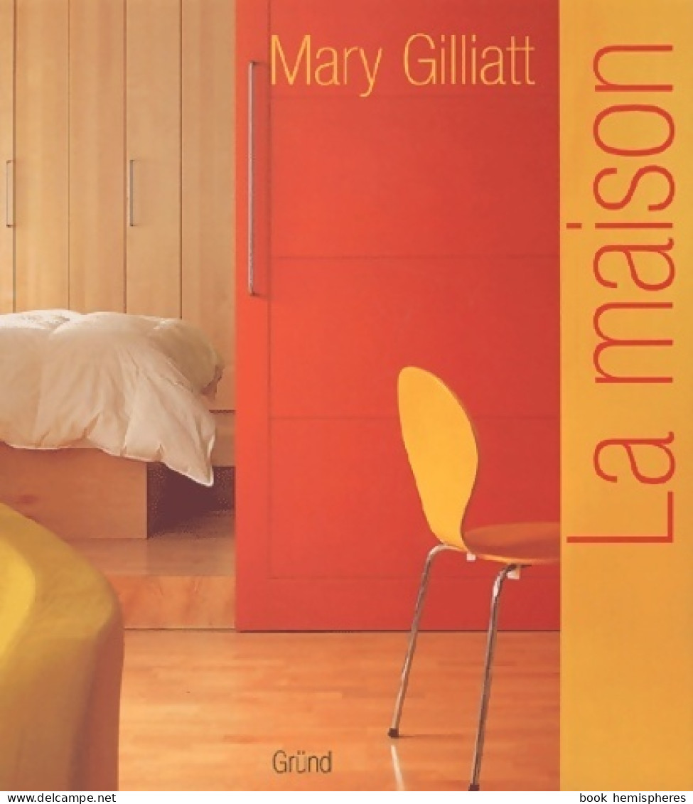 La Maison (2002) De Mary Gilliatt - Decorazione Di Interni