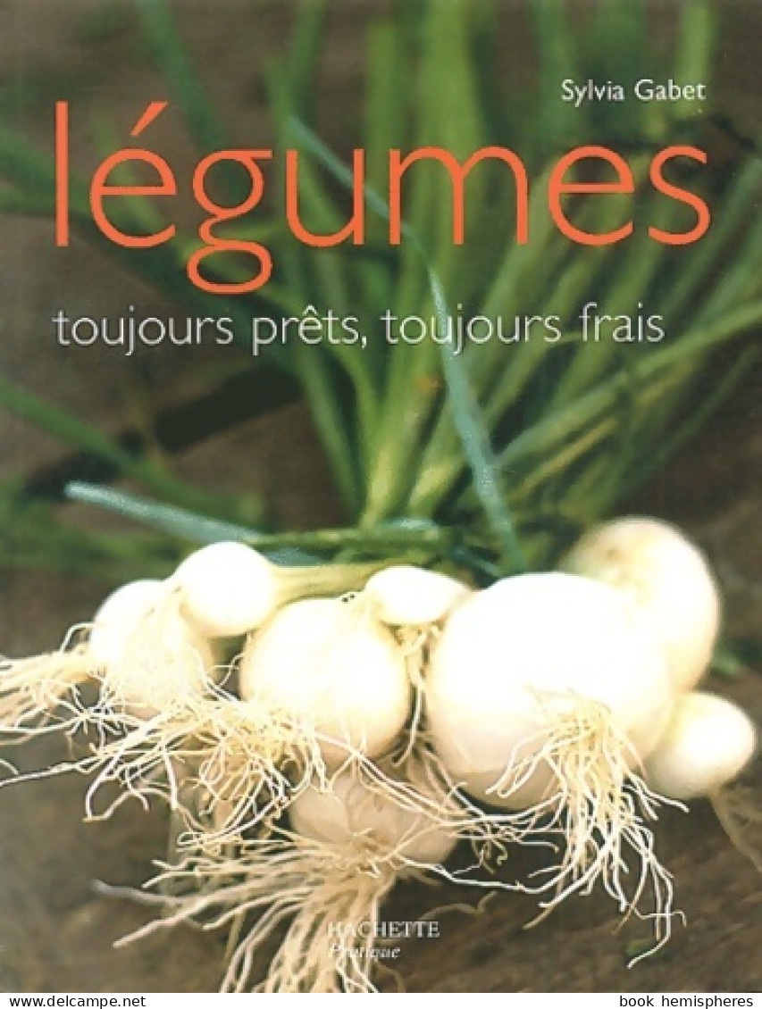 Les Légumes Toujours Prêts Toujours Frais (2004) De S. Gabet - Gastronomía