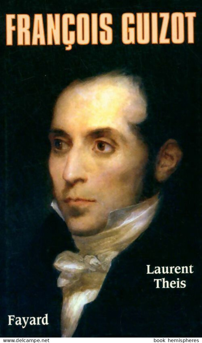 François Guizot (2008) De Laurent Theis - Biographie