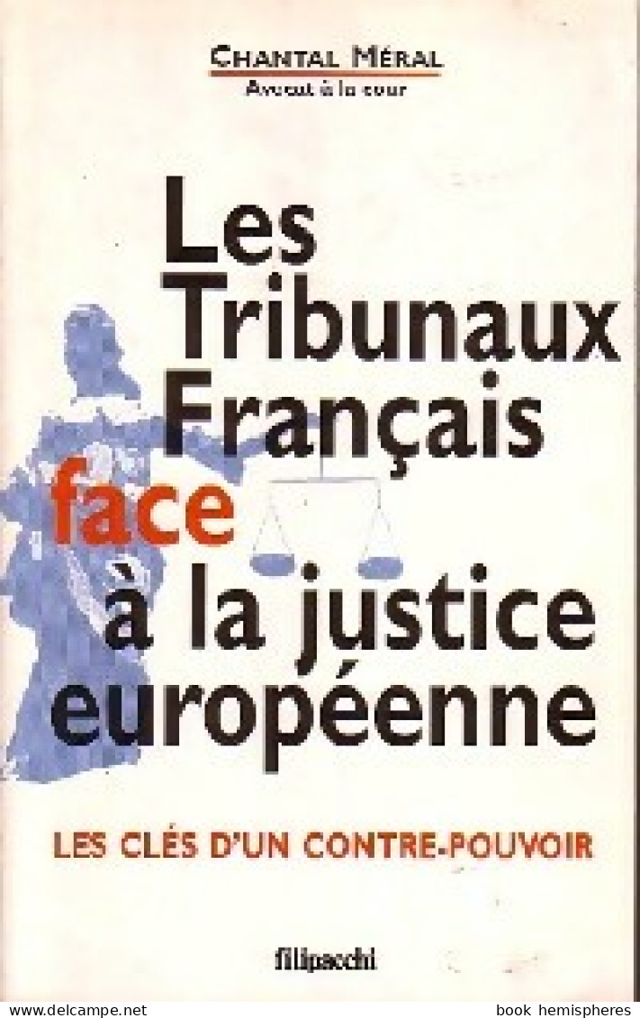 Les Tribunaux Français Face à La Justice Européenne (1997) De Chantal Méral - Droit