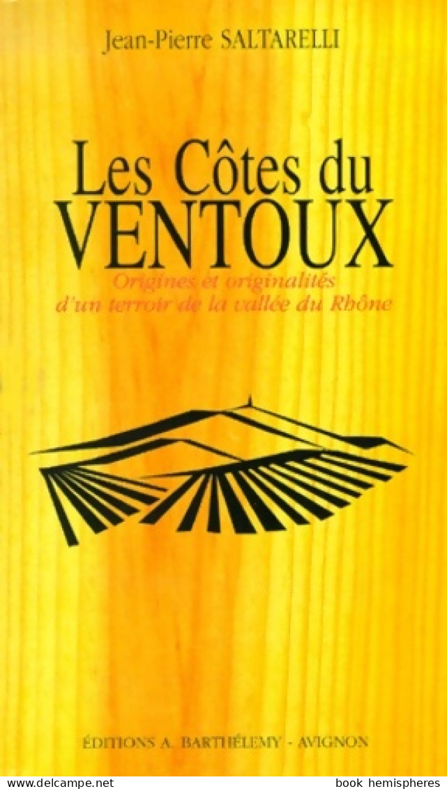 Les Vins Du Ventoux. Origines Et Originalités D'un Terroir De La Vallée Du Rhône (2000) De Jean-Pierre Sal - Gastronomía