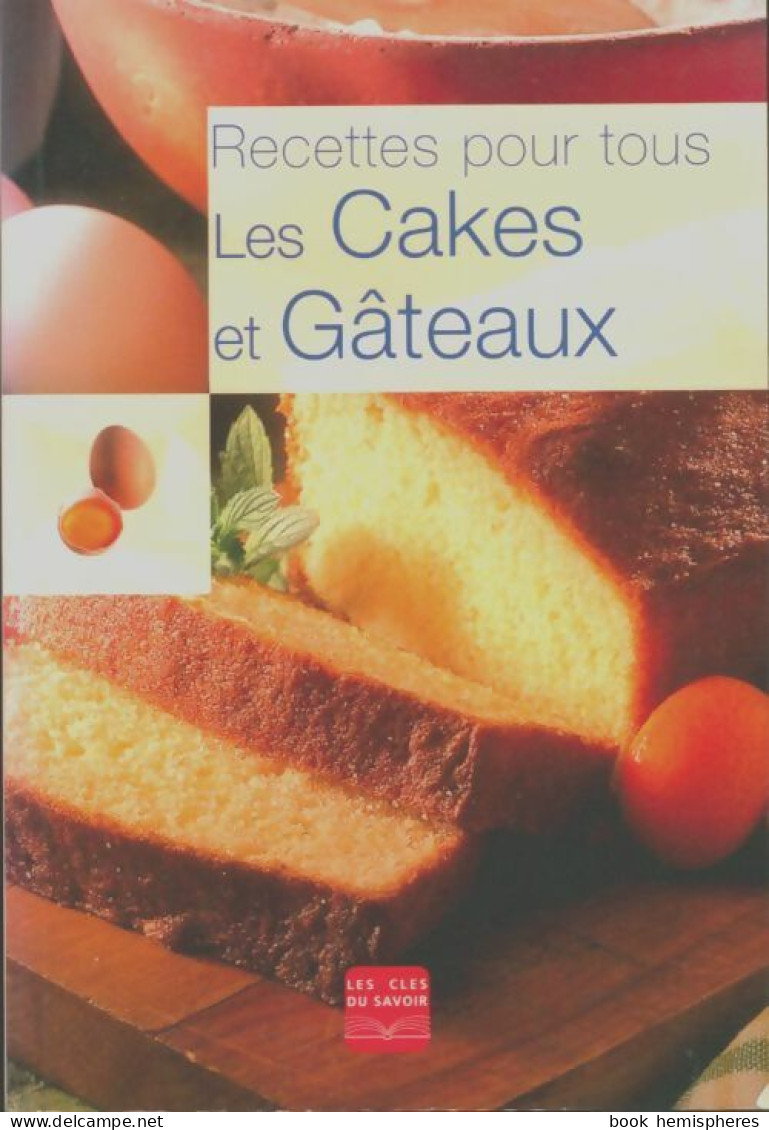 Collection Recettes Pour Tous Les Cakes & Gâteaux / Les Clefs Du Savoir (2008) De Collectif - Other & Unclassified