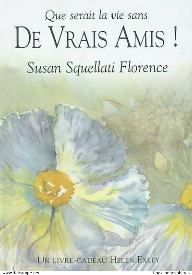 De Vrais Amis ! (2003) De Susan Squellati Florence - Sonstige & Ohne Zuordnung