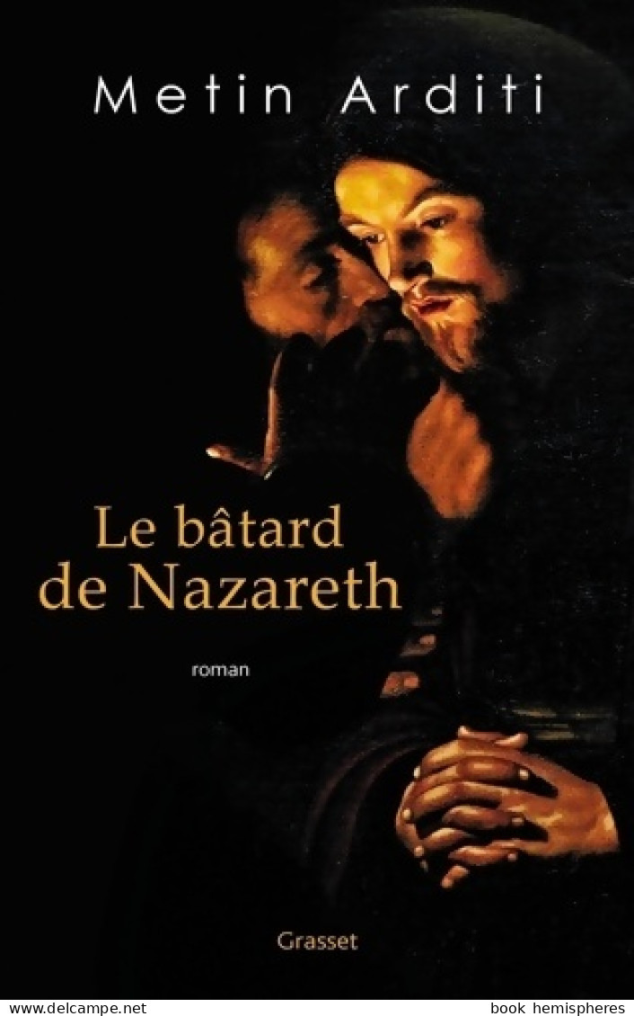 Le Bâtard De Nazareth : Roman (2023) De Metin Arditi - Historic