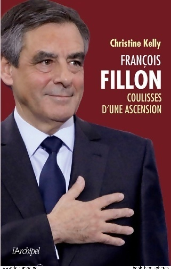 François Fillon : Les Coulisses D'une Ascension (2017) De Christine Kelly - Politique