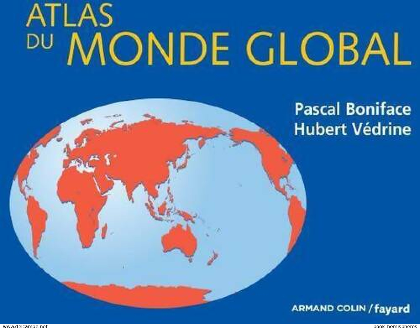 Atlas Du Monde Global (2008) De Hubert Védrine - Mapas/Atlas