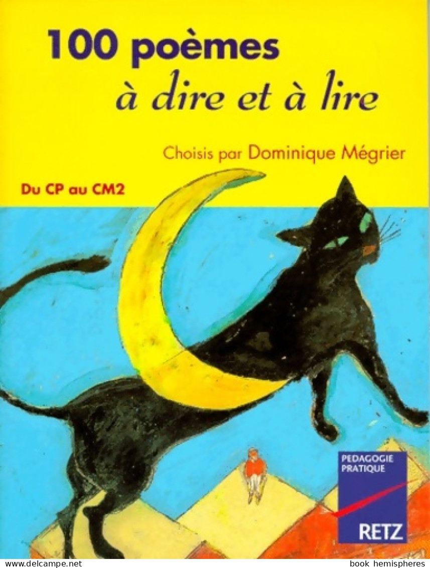 100 Poèmes à Dire Et à Lire Du CP Au Cm2. Choisis Par Dominique Mégrier (1999) De Dominique Mégrier - Other & Unclassified