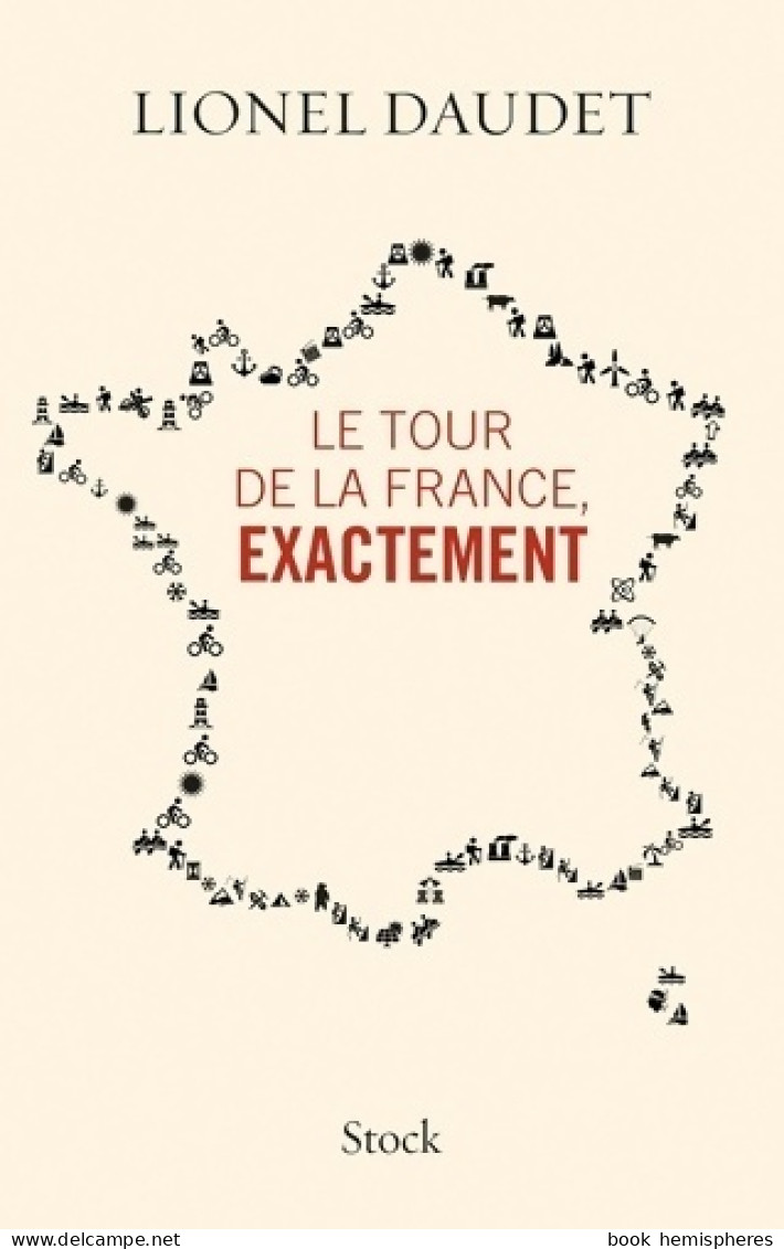 Le Tour De La France Exactement (2014) De Lionel Daudet - Voyages