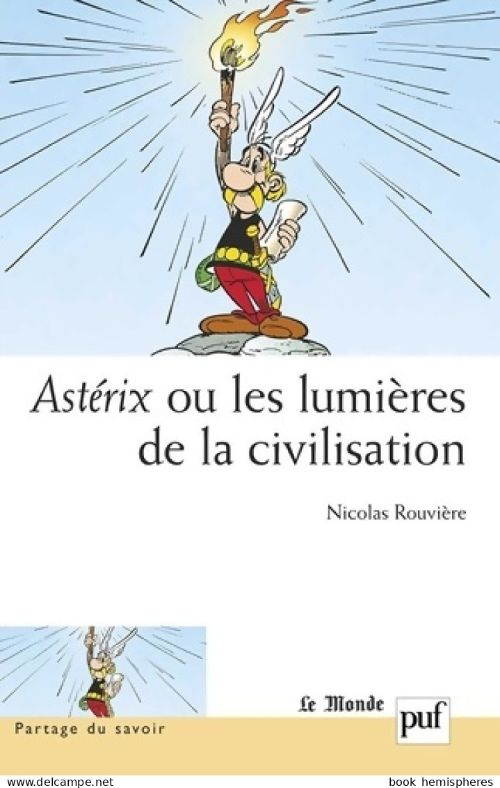 Astérix Ou Les Lumières De La Civilisation (2006) De Nicolas Rouvière - Autres & Non Classés